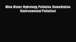 Download Mine Water: Hydrology Pollution Remediation (Environmental Pollution) PDF Online