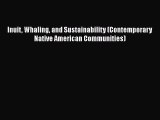 Read Inuit Whaling and Sustainability (Contemporary Native American Communities) Ebook Free