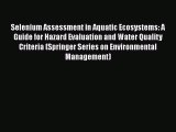 Read Selenium Assessment in Aquatic Ecosystems: A Guide for Hazard Evaluation and Water Quality