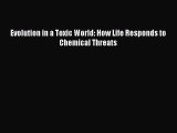 Read Evolution in a Toxic World: How Life Responds to Chemical Threats Ebook Free