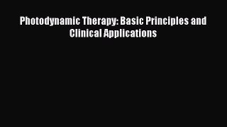 Download Photodynamic Therapy: Basic Principles and Clinical Applications Ebook Free
