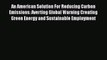Download An American Solution For Reducing Carbon Emissions: Averting Global Warning Creating