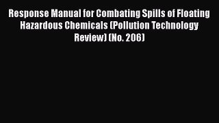 Read Response Manual for Combating Spills of Floating Hazardous Chemicals (Pollution Technology
