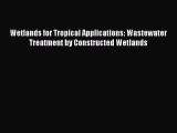 Read Wetlands for Tropical Applications: Wastewater Treatment by Constructed Wetlands Ebook