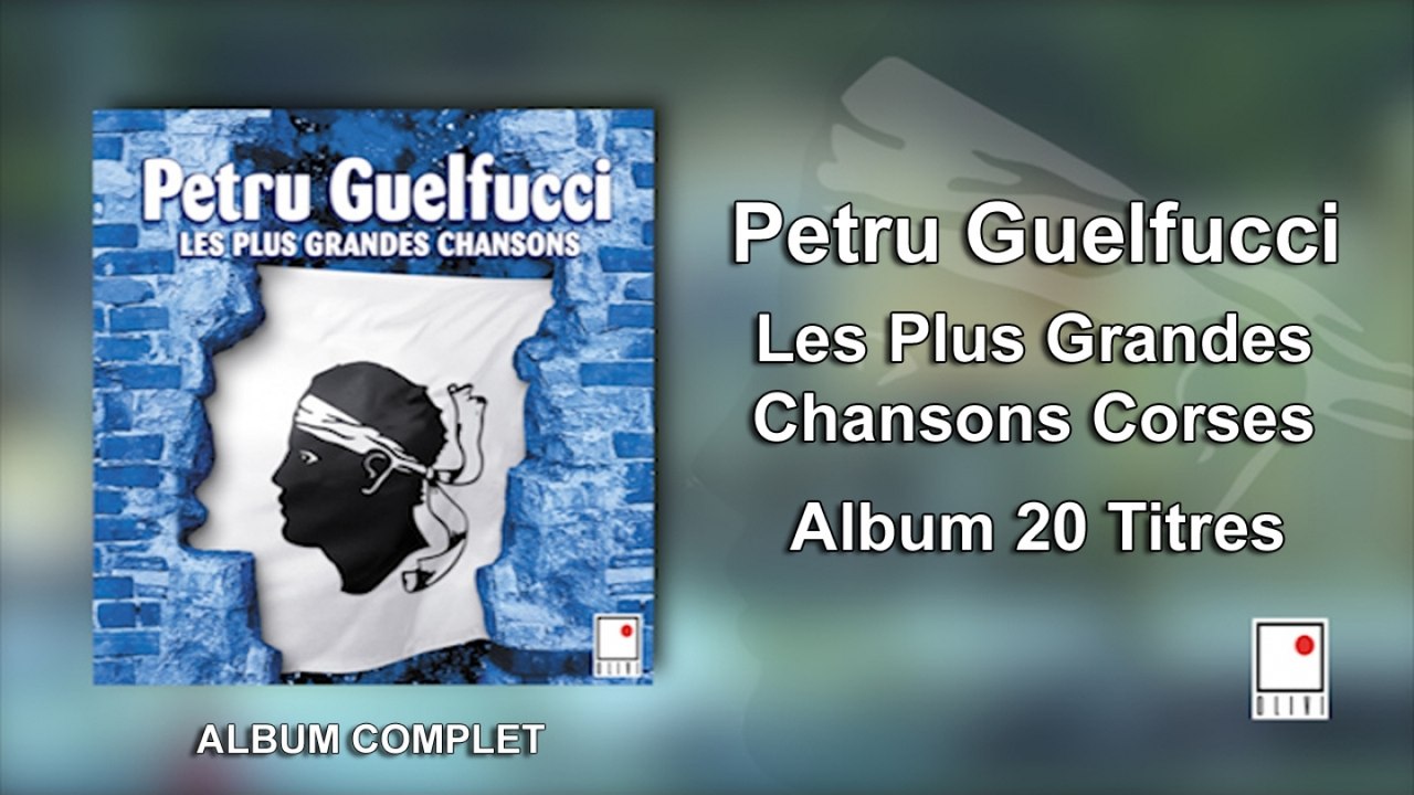 Petru Guelfucci - Le Meilleur - 20 Titres - Album Complet - Les Plus  Grandes Chansons Corses - Vidéo Dailymotion