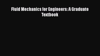 Read Fluid Mechanics for Engineers: A Graduate Textbook Ebook Free