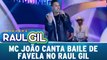 Mc João canta Baile de Favela no Raul Gil