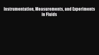 Read Instrumentation Measurements and Experiments in Fluids Ebook Free