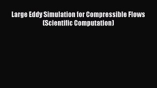 Read Large Eddy Simulation for Compressible Flows (Scientific Computation) Ebook Free