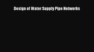 Download Design of Water Supply Pipe Networks PDF Online