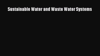 Read Sustainable Water and Waste Water Systems Ebook Free