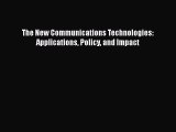 Read The New Communications Technologies: Applications Policy and Impact Ebook Free