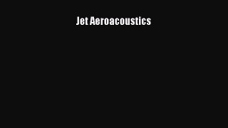 Read Jet Aeroacoustics Ebook Free