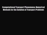 Read Computational Transport Phenomena: Numerical Methods for the Solution of Transport Problems