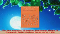 Download  The New Human in Literature Posthuman Visions of Changes in Body Mind and Society after Free Books