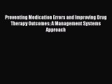 Read Preventing Medication Errors and Improving Drug Therapy Outcomes: A Management Systems