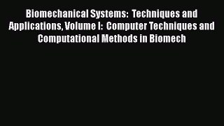 Read Biomechanical Systems:  Techniques and Applications Volume I:  Computer Techniques and