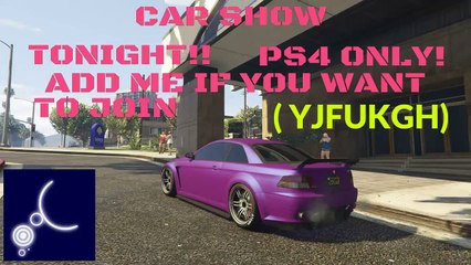 Car Show! Tonight *PS4 ONLY* GTA 5 Online: Car Show [1.28]