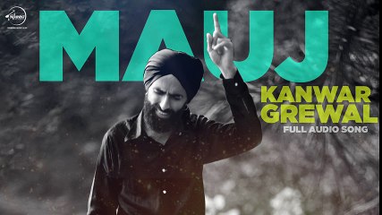 Mauj ( Full Audio Song ) - Kanwar Grewal - Latest Punjabi Song 2016
