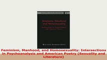PDF  Feminism Manhood and Homosexuality Intersections in Psychoanalysis and American Poetry Free Books