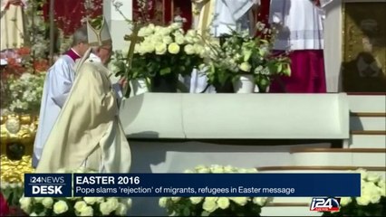 Pope slams 'rejection' of migrants, refugees in Easter message