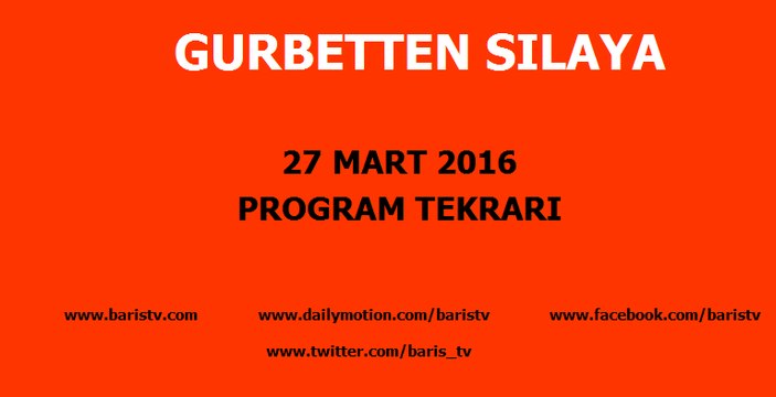 Gurbetten Sılaya Programı 27 Mart 2016