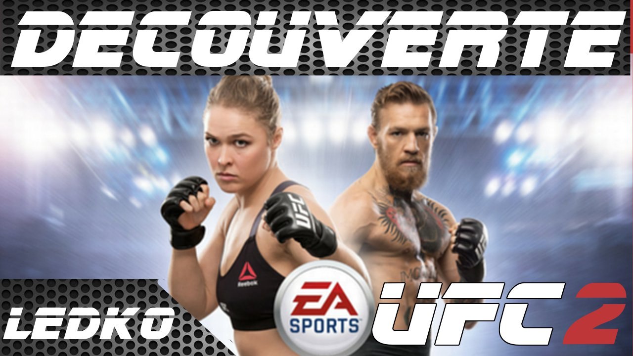 [PS4] EA Sports UFC 2 (Découverte)