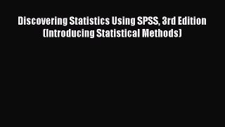 Download Discovering Statistics Using SPSS 3rd Edition (Introducing Statistical Methods) Ebook