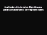 Download Combinatorial Optimization: Algorithms and Complexity (Dover Books on Computer Science)