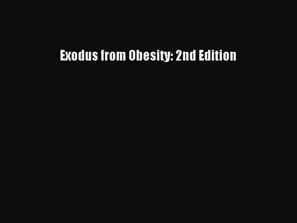 PDF Exodus from Obesity: 2nd Edition  Read Online