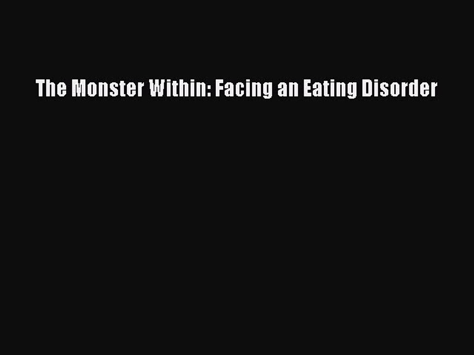 PDF The Monster Within: Facing an Eating Disorder  Read Online
