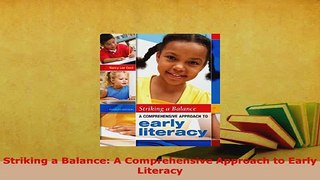PDF  Striking a Balance A Comprehensive Approach to Early Literacy Read Full Ebook