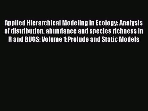 Read Applied Hierarchical Modeling in Ecology: Analysis of distribution abundance and species