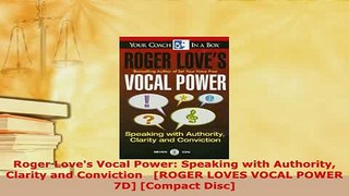Download  Roger Loves Vocal Power Speaking with Authority Clarity and Conviction   ROGER LOVES Read Online