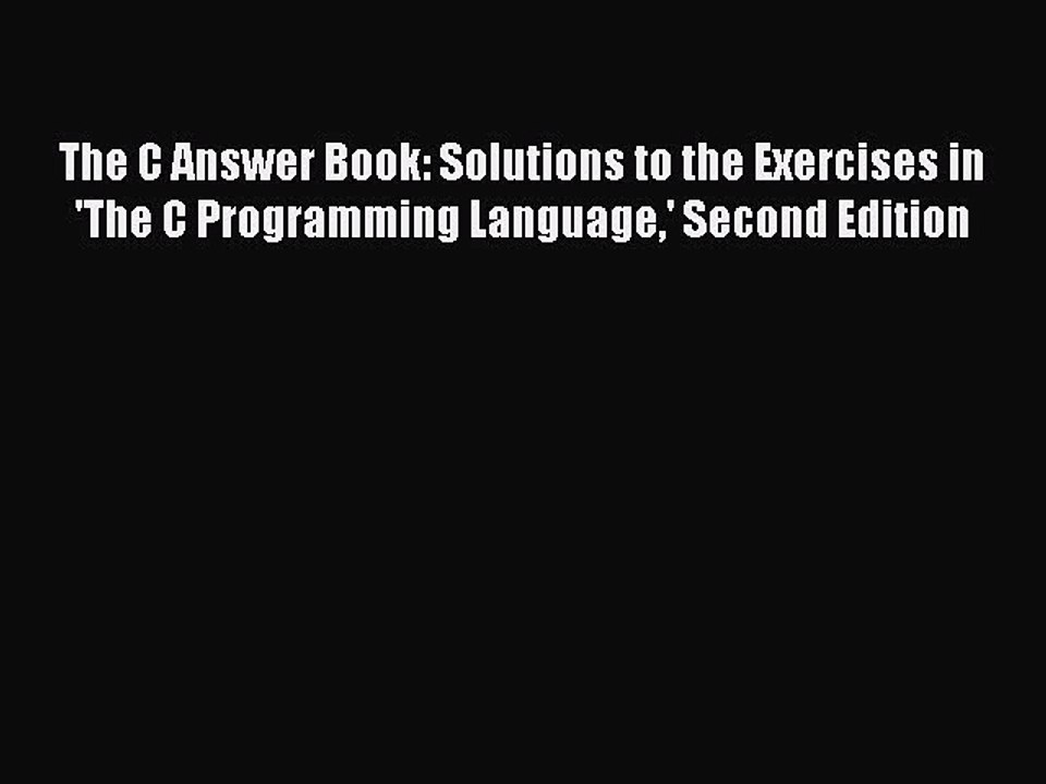 Read The C Answer Book: Solutions to the Exercises in 'The C Programming Language' Second Edition