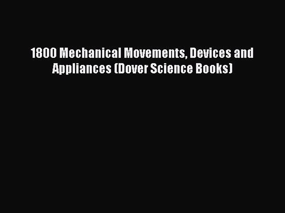 Read 1800 Mechanical Movements Devices and Appliances (Dover Science Books) PDF Free