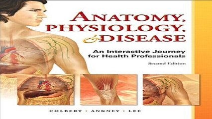 Download Anatomy  Physiology  and Disease  An Interactive Journey for Health Professions  2nd