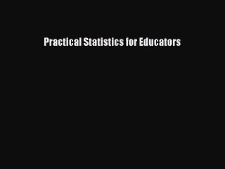 Read Practical Statistics for Educators Ebook Free