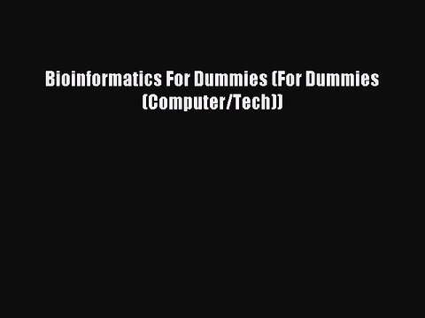 Read Bioinformatics For Dummies (For Dummies (Computer/Tech)) Ebook Free