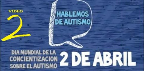 2 DE ABRIL DÌA MUNDIAL DE LA CONCIENTIZACIÒN SOBRE AUTISMO