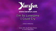 Karaoke Im So Lonesome I Could Cry - Hank Williams, Sr. *