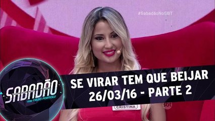 Se virar tem que beijar - 26.03.16 - Parte 2