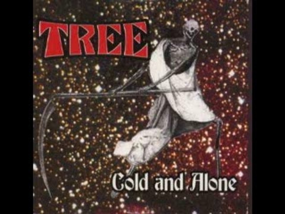 Tree - Cold and Alone