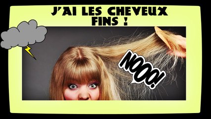 Au secours j'ai les cheveux fins !