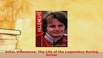 PDF  Gilles Villeneuve The Life of the Legendary Racing Driver PDF Online