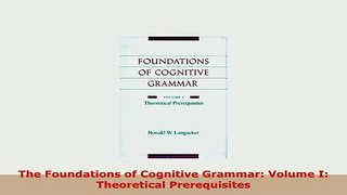 Download  The Foundations of Cognitive Grammar Volume I Theoretical Prerequisites Download Online
