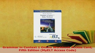 Download  Grammar in Context 1 Online Workbook Access Card Fifth Edition MyELT Access Code PDF Book Free