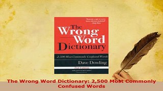 PDF  The Wrong Word Dictionary 2500 Most Commonly Confused Words Ebook