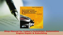 Download  Shop Manual for Todays Technician Automotive Engine Repair  Rebuilding PDF Full Ebook