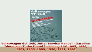 Download  Volkswagen Gti Golf Jetta Service Manual  Gasoline Diesel and Turbo Diesel Including 16V PDF Full Ebook